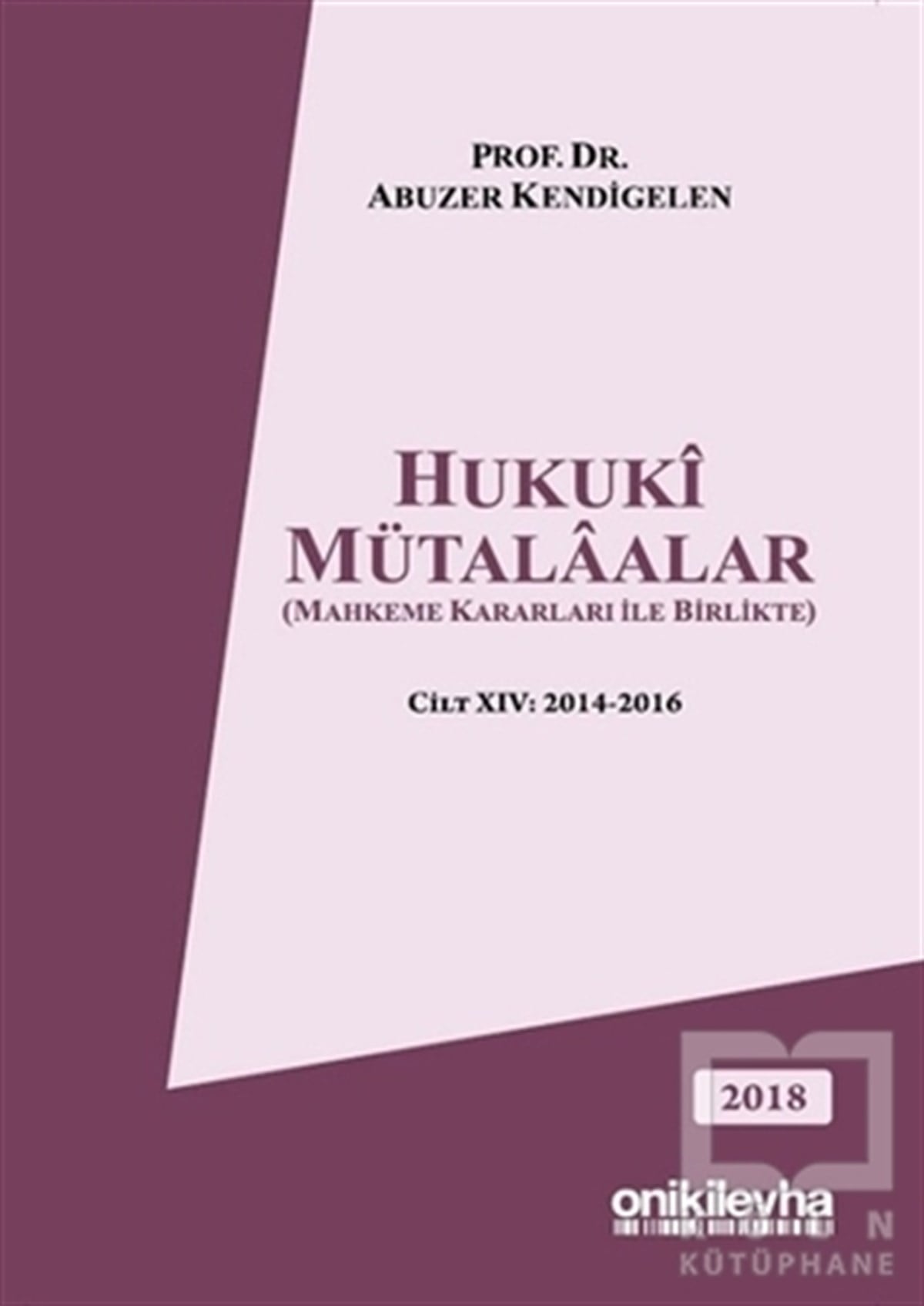 Abuzer KendigelenHukuk ÜzerineHukuki Mütalaalar Cilt: 14