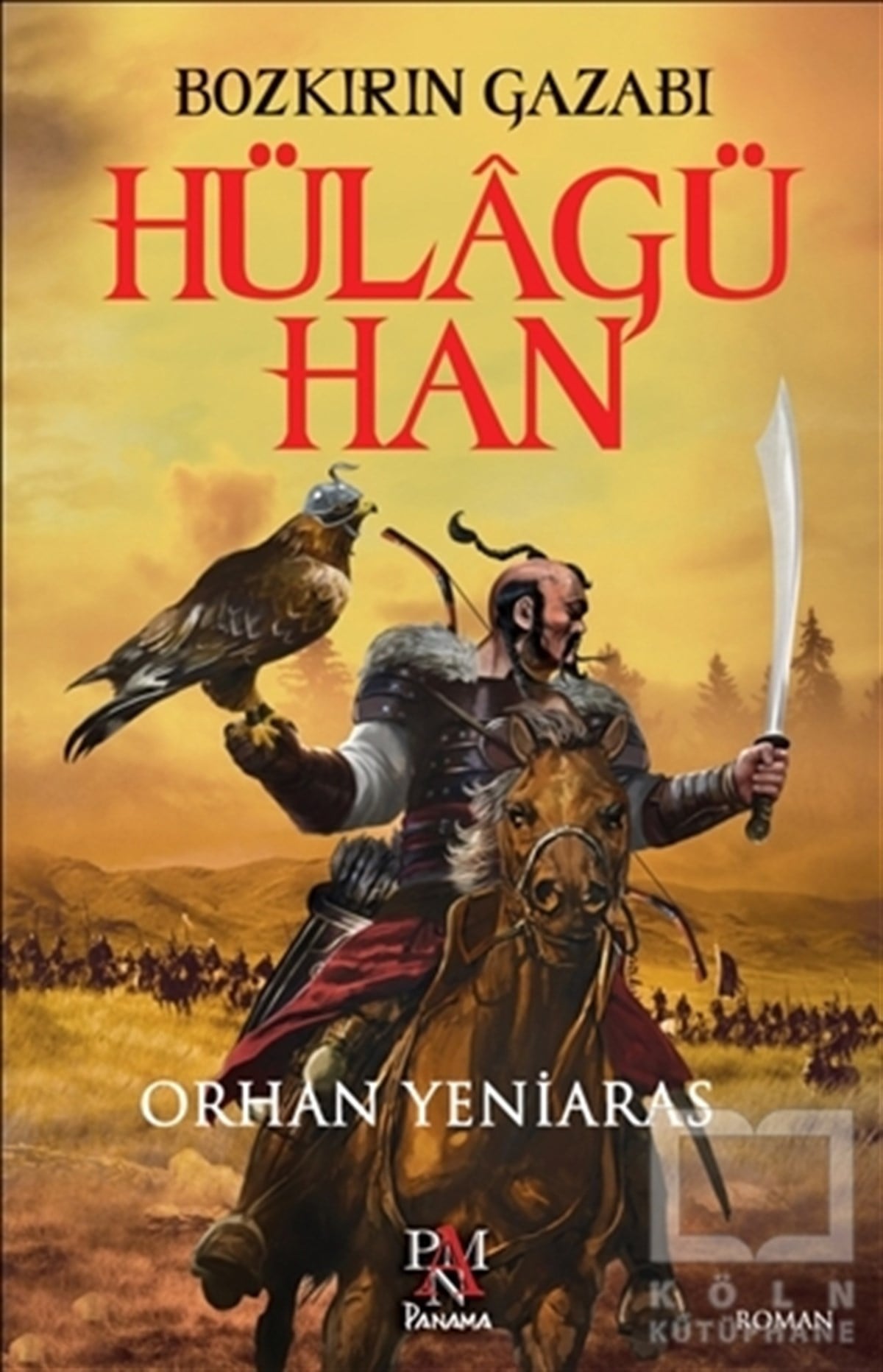Orhan YeniarasTarihsel RomanlarHülagü Han: Bozkırın Gazabı