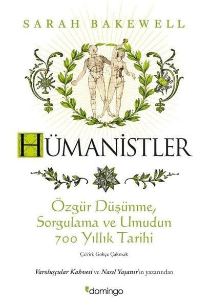 Sarah BakewellDünya TarihiHümanistler: Özgür Düşünme, Sorgulama ve Umudun 700 Yıllık Tarihi