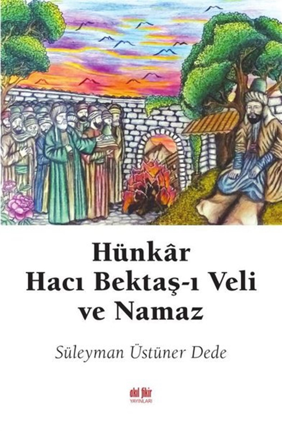 Süleyman Üstüner DedeDinHünkar Hacı Bektaş-ı Veli ve Namaz