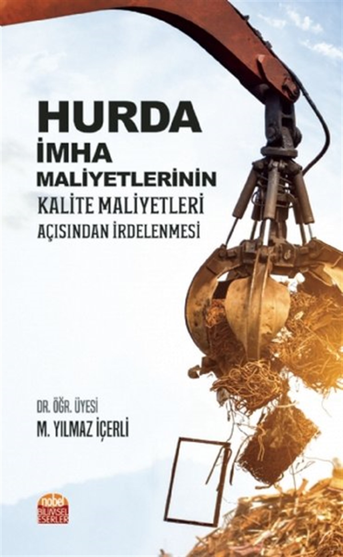M. Yılmaz İçerliEğitimHurda İmha Maliyetlerinin Kalite Maliyetleri Açısından İrdelenmesi