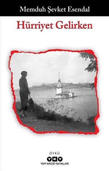 Memduh Şevket EsendalHikaye (Öykü) KitaplarıHürriyet Gelirken