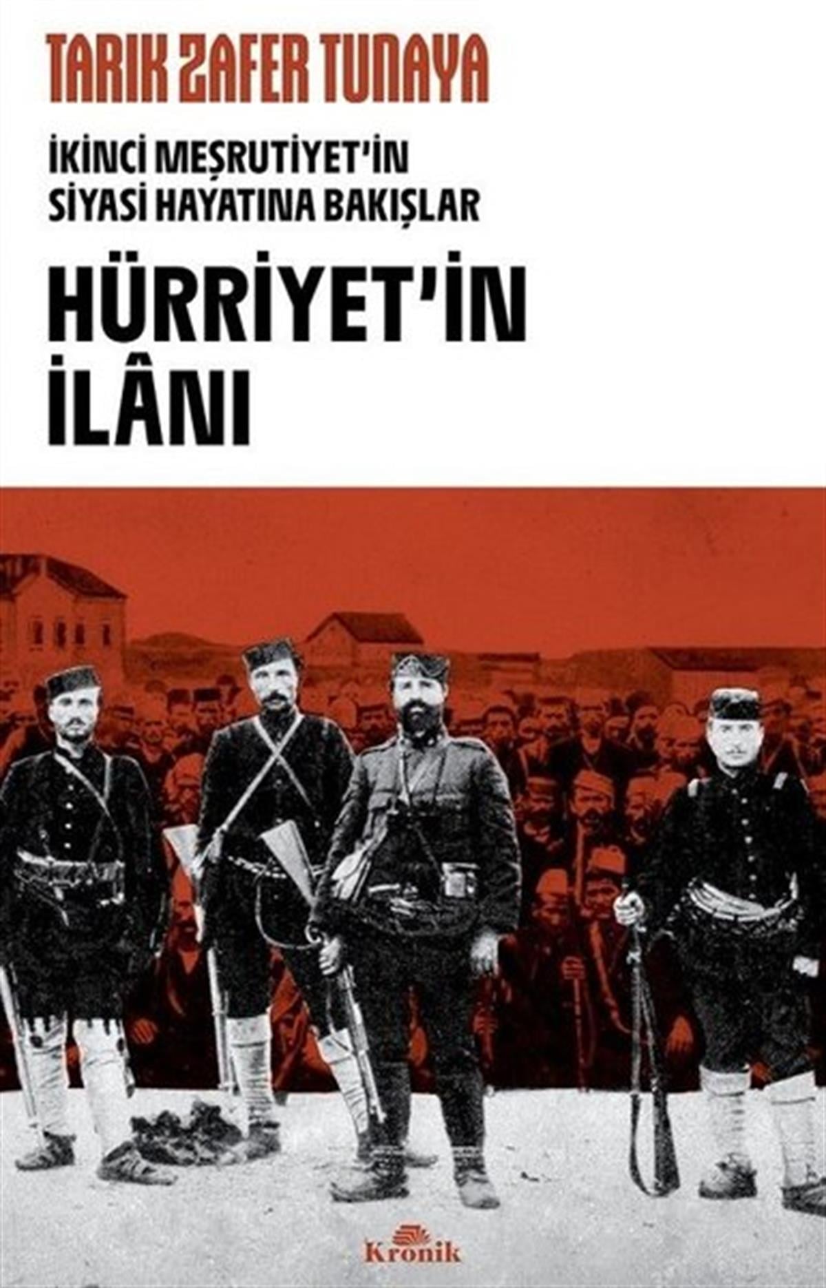 Tarık Zafer TunayaOsmanli TarihiHürriyetin İlanı: İkinci Meşrutiyet'in Siyasi Hayatına Bakışlar