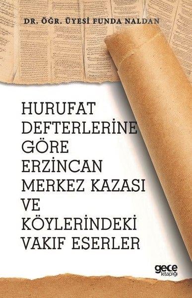 Funda NaldanSosyoloji KitaplarıHurufat Defterlerine Göre Erzincan Merkez Kazası ve Köylerindeki Vakıf Eserler