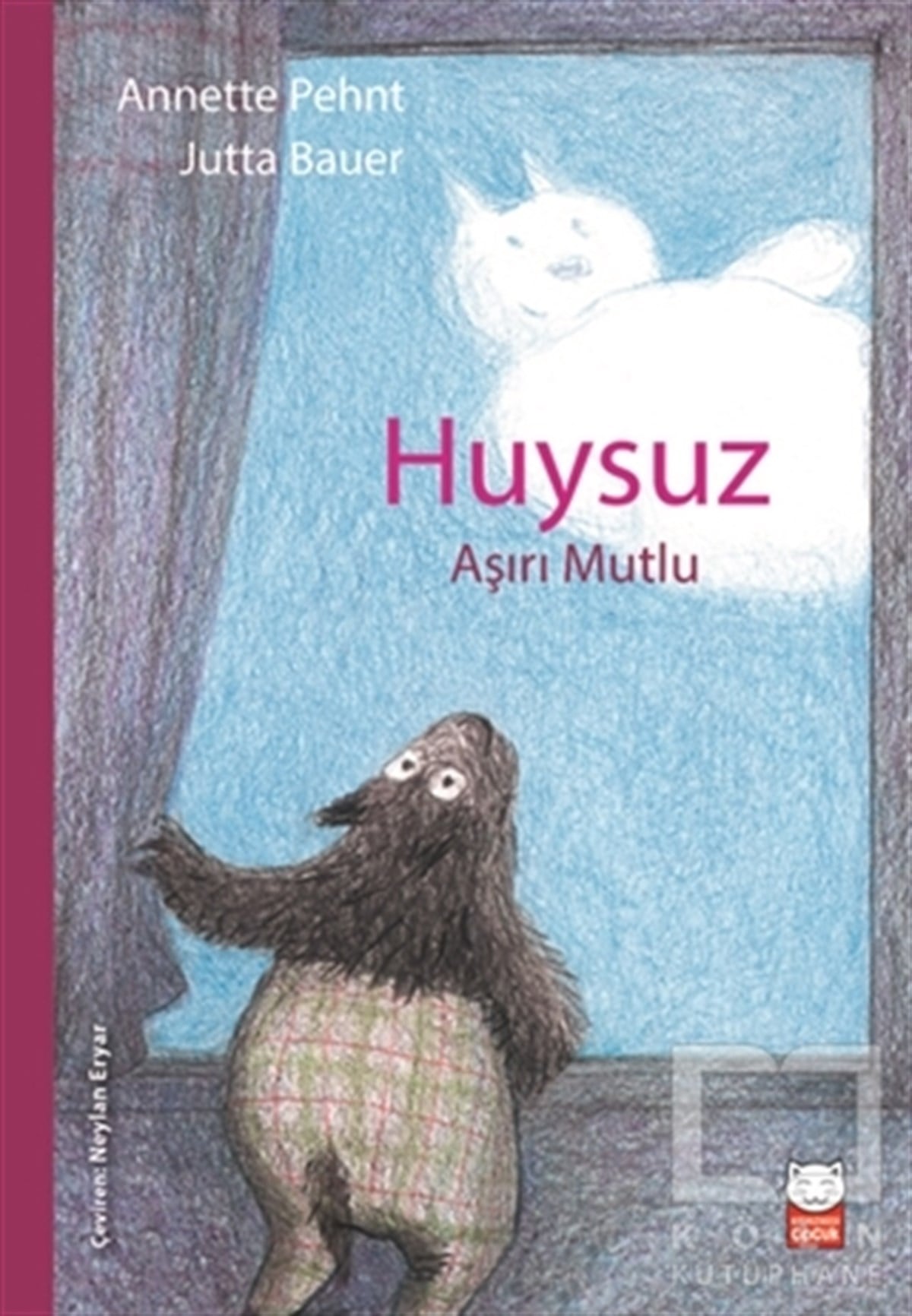 Annette PehntÇocuk RomanlarıHuysuz Aşırı Mutlu