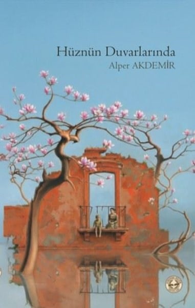 Alper AkdemirTürk ŞiiriHüznün Duvarlarında
