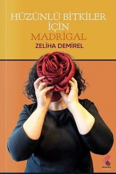 Zeliha DemirelTürk ŞiiriHüzünlü Bitkiler İçin Madrigal