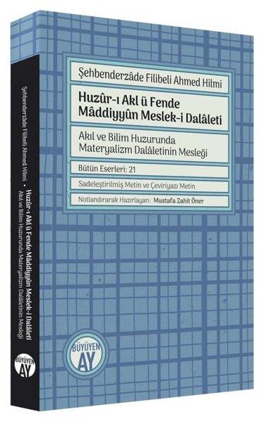 Şehbenderzade Filibeli Ahmed HilmiFelsefe BilimiHuzur-ı Akl ü Fende Maddiyyun Meslek-i Dalaleti - Akıl ve Bilim Huzurunda Materyalizm Dalaletinin Me
