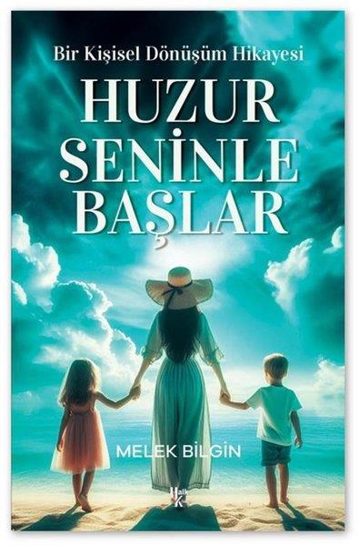 Melek BilginKişisel Gelişim KitaplarıHuzur Seninle Başlar - Bir Kişisel Dönüşüm Hikayesi