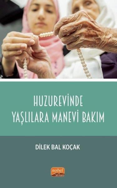 Dilek Bal KoçakSosyoloji KitaplarıHuzurevinde Yaşlılara Manevi Bakım