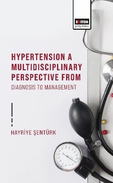 Hayriye ŞentürkOther (Reference)Hypertension A Multidisciplinary Perspective From Diagnosis To Management