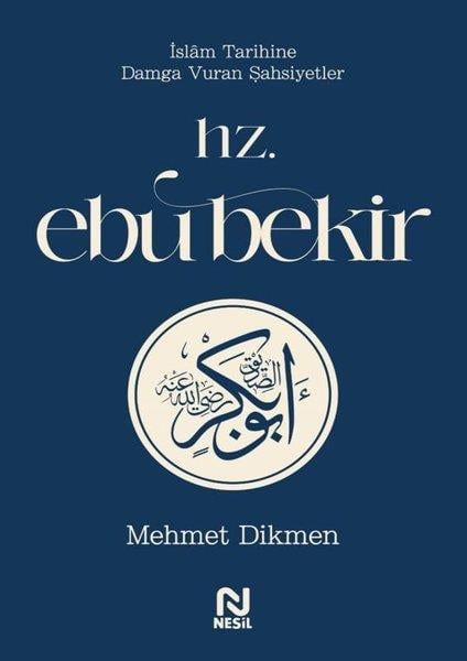 Mehmet Dikmenİslami KitaplarHz. Ebu Bekir - İslam Tarihine Damga Vuran Şahsiyetler