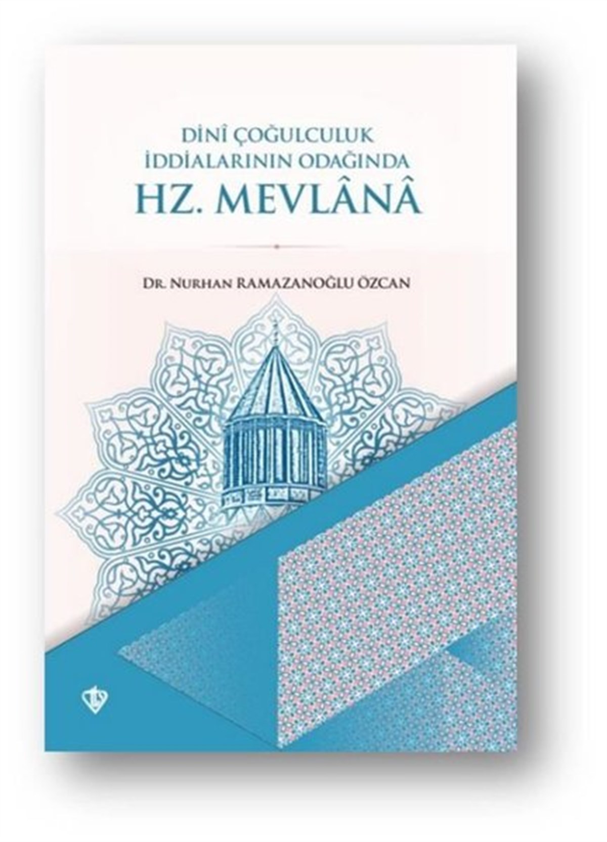 Nurhan Ramazanoğlu ÖzcanMystic BücherHz. Mevlana - Dini Çoğulculuk İddialarının Odağında