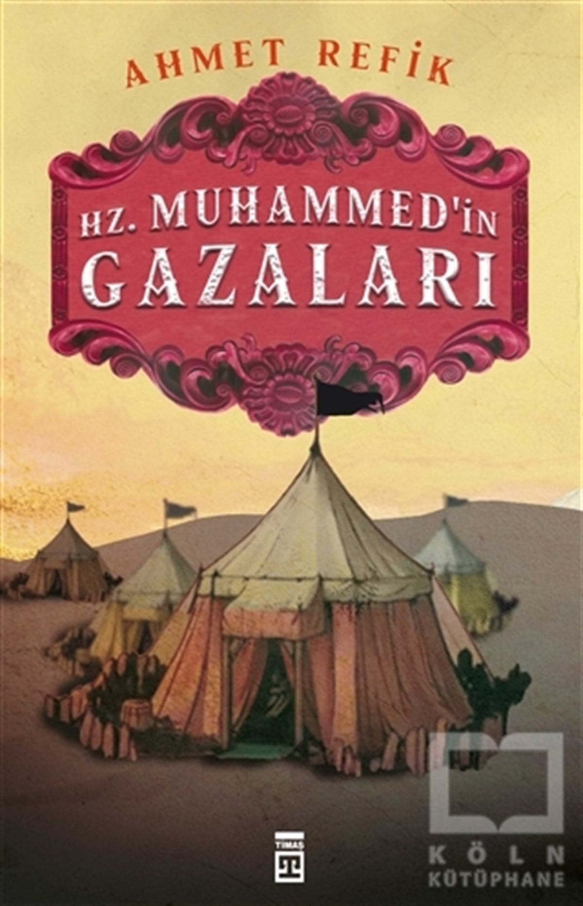 Ahmet Refikİslami Romanlar & İslam Edebiyatı KitaplarıHz. Muhammedin Gazaları