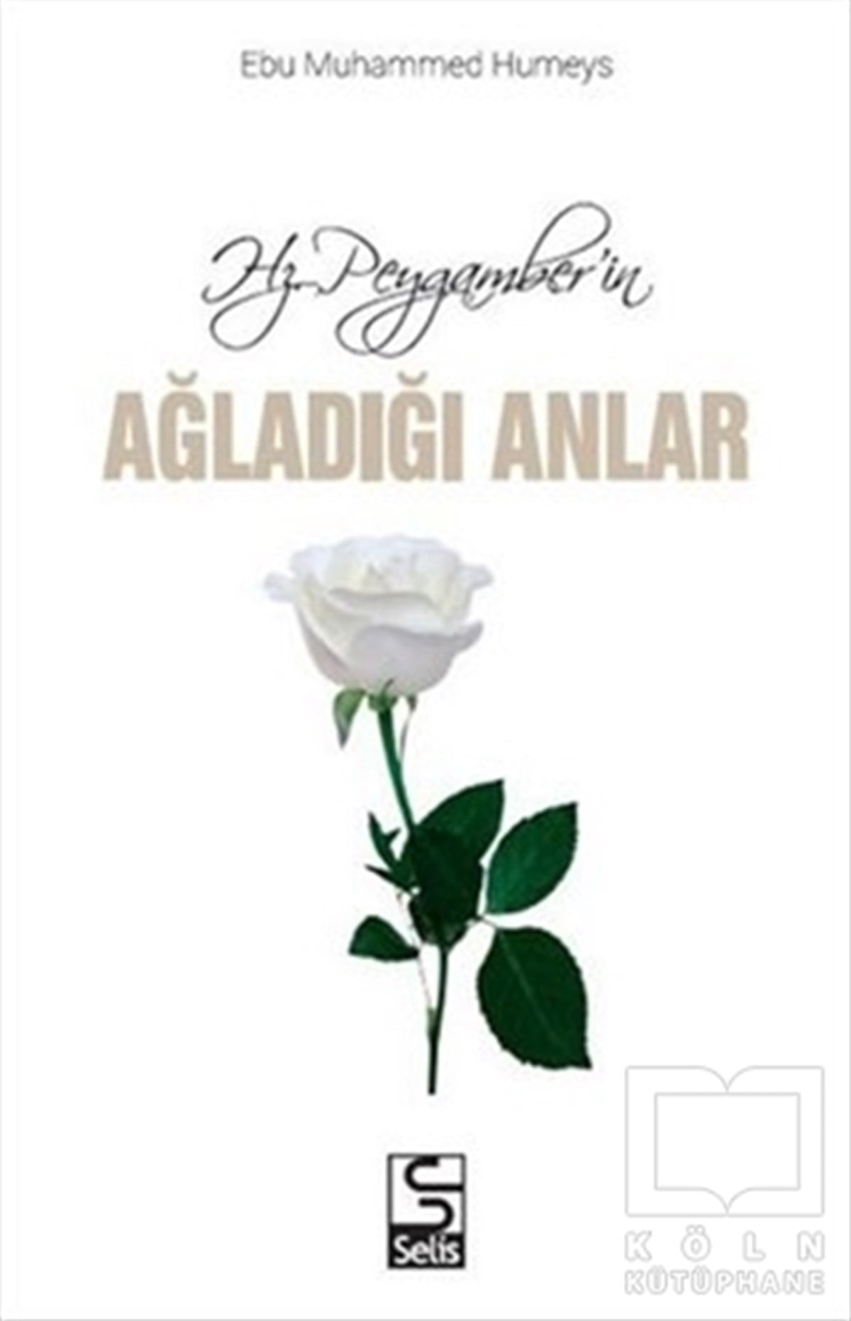 Ebu Muhammed HumeysDiğerHz. Peygamber'in Ağladığı Anlar