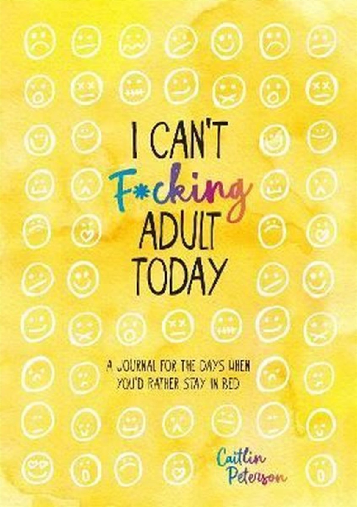 KolektifPersonal DevelopmentI Can't Fcking Adult Today : A Journal for the Days When You'd Rather Stay in Bed