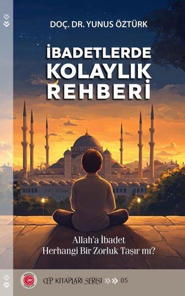 Yunus ÖztürkIslamische Bücherİbadetlerde Kolaylık Rehberi - Cep Kitapları Serisi 5