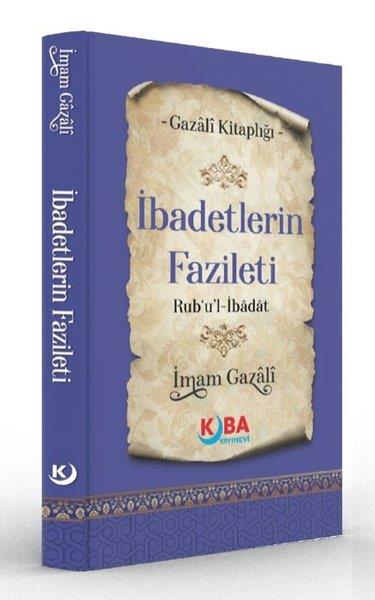 İmam GazaliTasavvuf Kitaplarıİbadetlerin Fazileti Rub'u'l İbadat - Gazali Kitaplığı