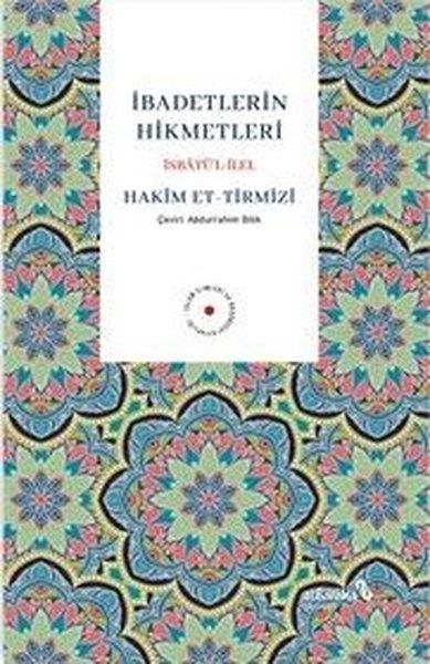 Hakim et-Tirmiziİslami Kitaplarİbadetlerin Hikmetleri - İsbatu'l İlel
