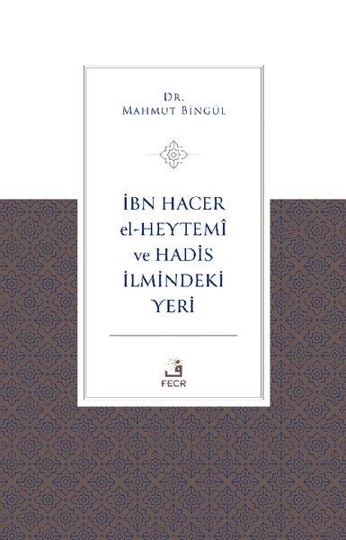 Mahmut Bingülİslami Kitaplarİbn Hacer El-Heytemi ve Hadis İlmindeki Yeri