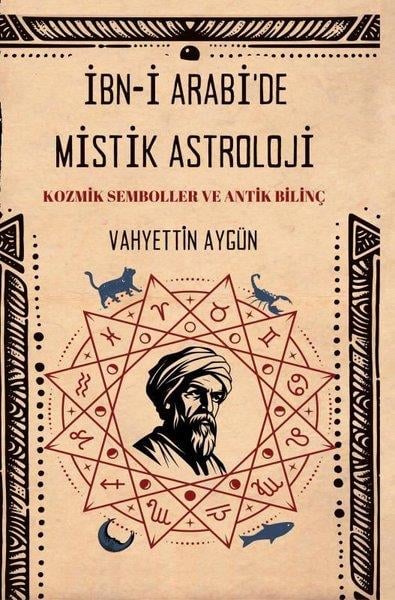 Vahyettin AygünKehanetİbn-i Arabi'de Mistik Astroloji - Kozmik Semboller ve Antik
