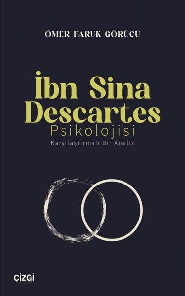 Ömer Faruk GörücüFelsefe Bilimiİbn Sina Descartes Psikolojisi - Karşılaştırmalı Bir Analiz