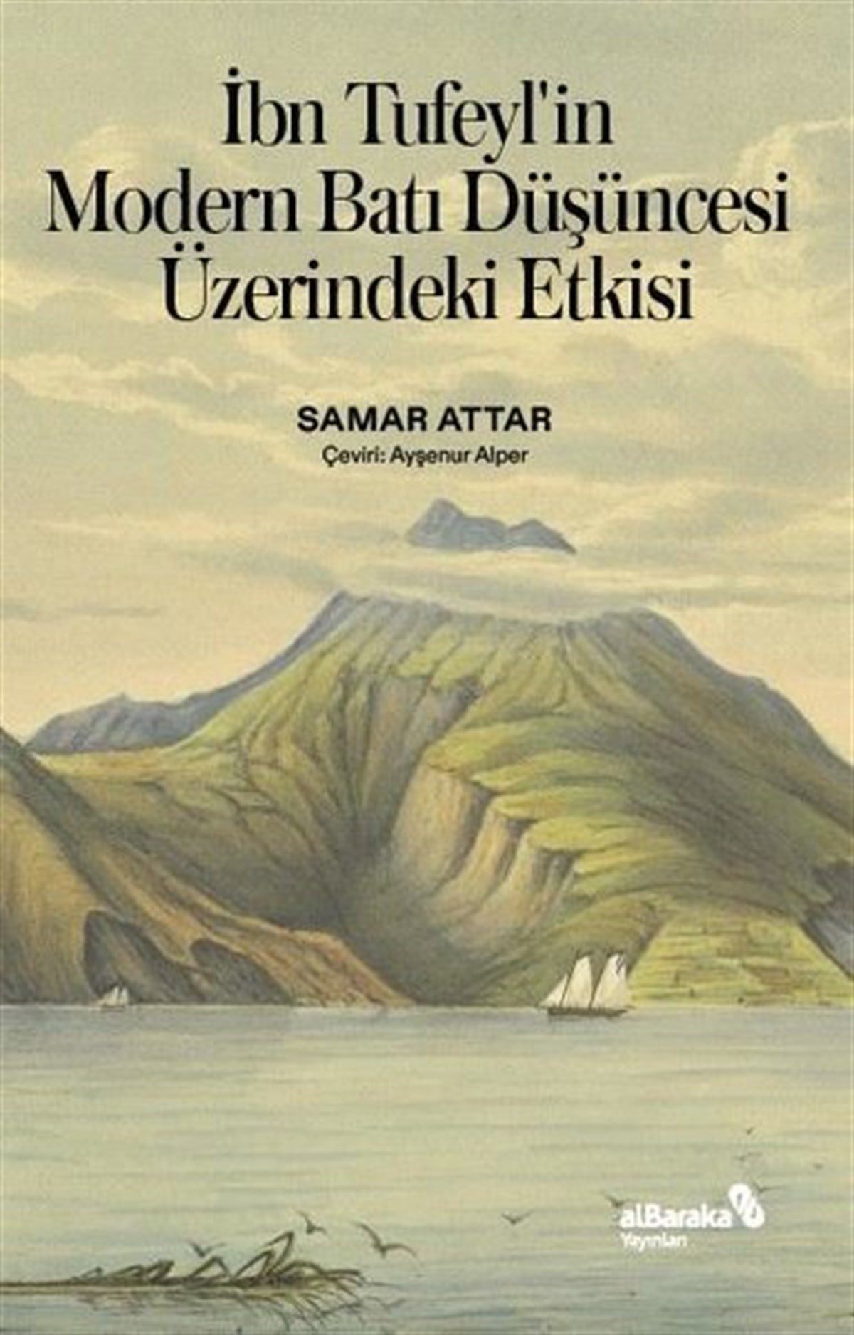 Samar AttarFelsefe Bilimiİbn Tufeyl'in Modern Batı Düşüncesi Üzerindeki Etkisi