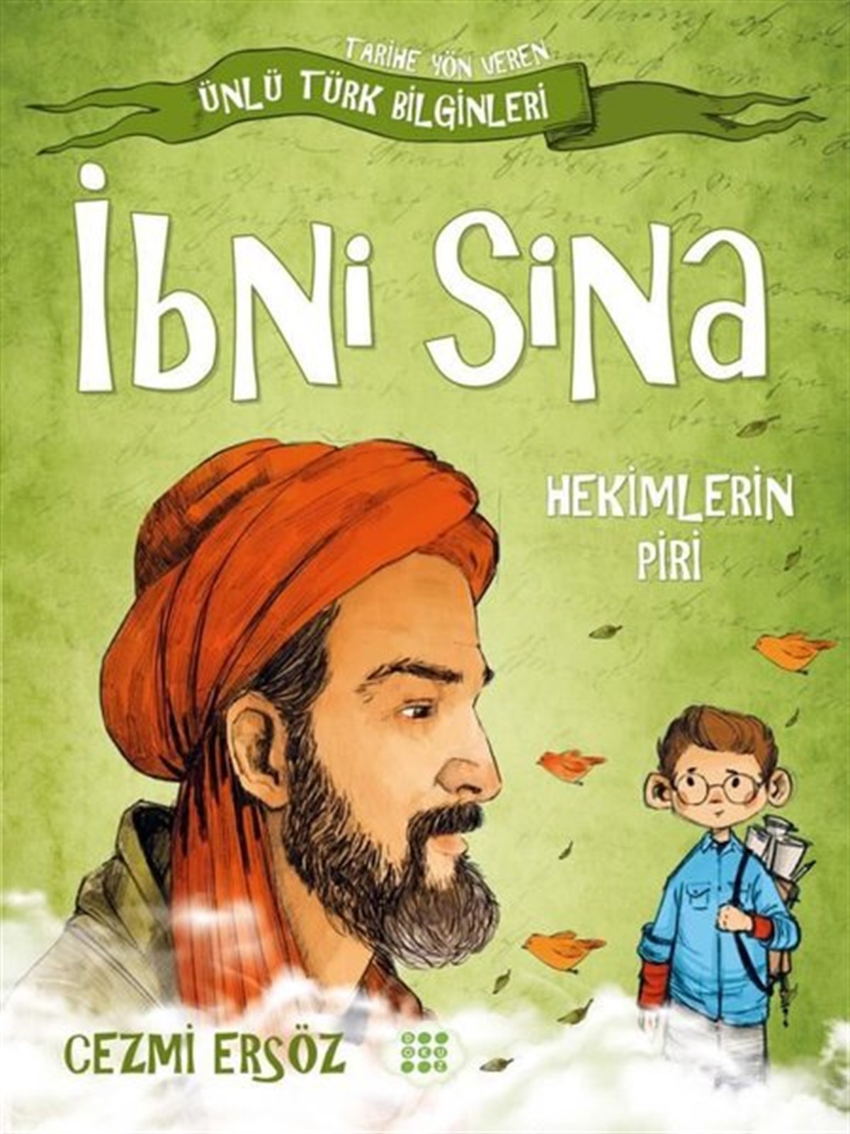 Cezmi ErsözÇocuk Hikaye Kitaplarıİbni Sina: Hekimlerin Piri - Tarihe Yön Veren Ünlü Türk Bilginleri