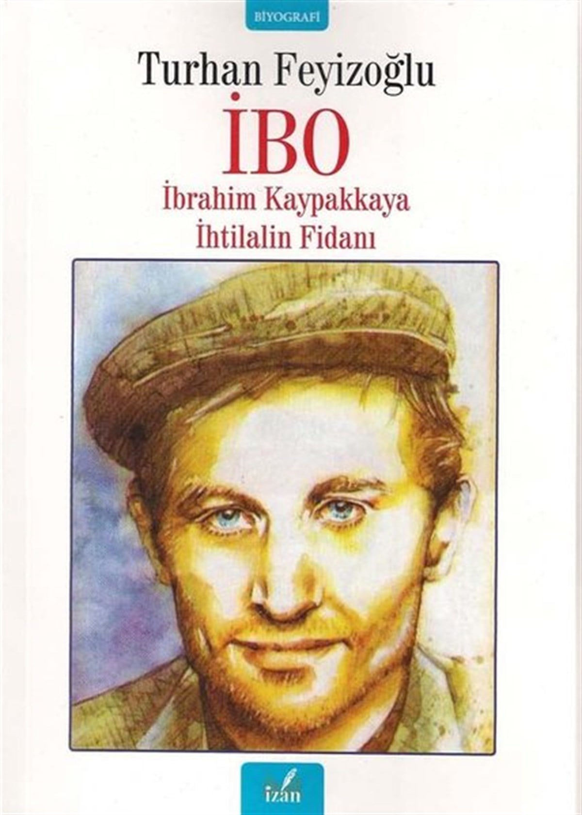 Turhan FeyizoğluHistorische Biographie und Autobiographieİbo: İbrahim Kaypakkaya İhtilalin Fidanı