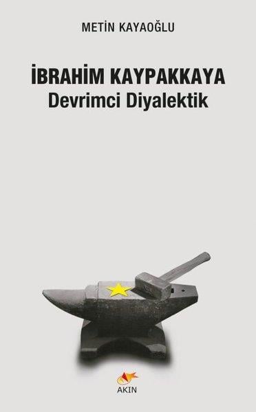 Metin KayaoğluGenel Politika & Siyaset Bilim & Siyaset Tarihi Kitaplarıİbrahim Kaypakkaya: Devrimci Diyalektik