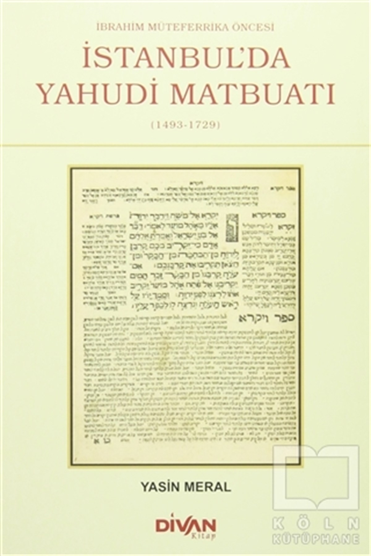 Yasin MeralMusevilik / Yahudilikİbrahim Mütefferika Öncesi İstanbul'da Yahudi Matbuatı