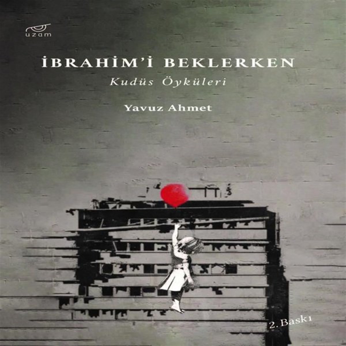 Yavuz AhmetTürkiye Romanİbrahim'i Beklerken - Kudüs Öyküleri