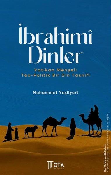 Muhammet YeşilyurtDinİbrahimi Dinler: Vatikan Menşeli Teo-Politik Bir Din Tasnifi