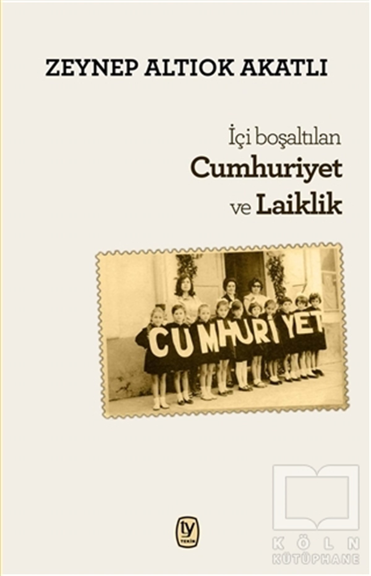 Zeynep Altıok AkatlıAraştırma-İncelemeİçi Boşaltılan Cumhuriyet ve Laiklik