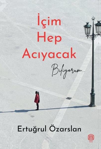 Ertuğrul ÖzarslanTürk Romaniİçim Hep Acıyacak Biliyorum