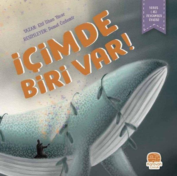 Elif İlhan YücerIslami Çocuk Kitaplariİçimde Biri Var - Yunus(AS) Peygamber Öyküsü