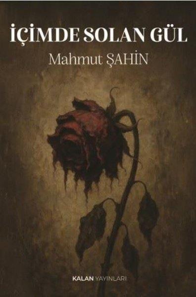 Mahmut ŞahinTürk Şiiriİçimde Solan Gül