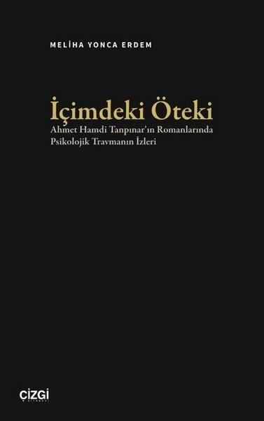 Meliha Yonca ErdemEleştiri & Kuram & İnceleme Kitaplarıİçimdeki Öteki - Ahmet Hamdi Tanpınar'ın Romanlarında Psikolojik Travmanın İzleri