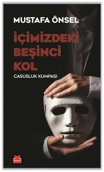 Mustafa ÖnselTürkiye Siyaseti ve Politikası Kitaplarıİçimizdeki Beşinci Yol - Casusluk Kumpası