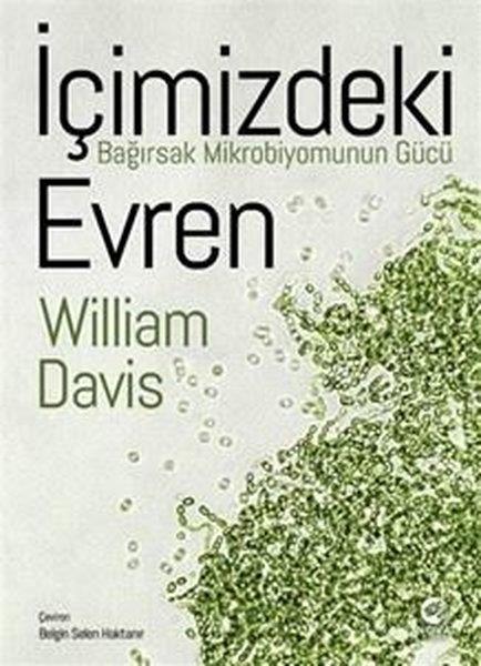 William DavisPopüler Bilim Kitaplarıİçimizdeki Evren: Bağırsak Mikrobiyomunun Gücü