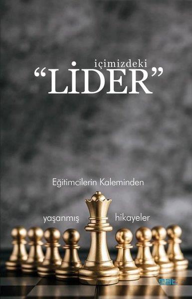 KolektifKişisel Gelişim Kitaplarıİçimizdeki Lider-Eğitimcilerin Kaleminden Yaşanmış Hikayeler