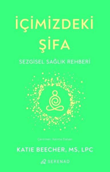 Katie BeecherKişisel Gelişim Kitaplarıİçimizdeki Şifa - Sezgisel Sağlık Rehberi