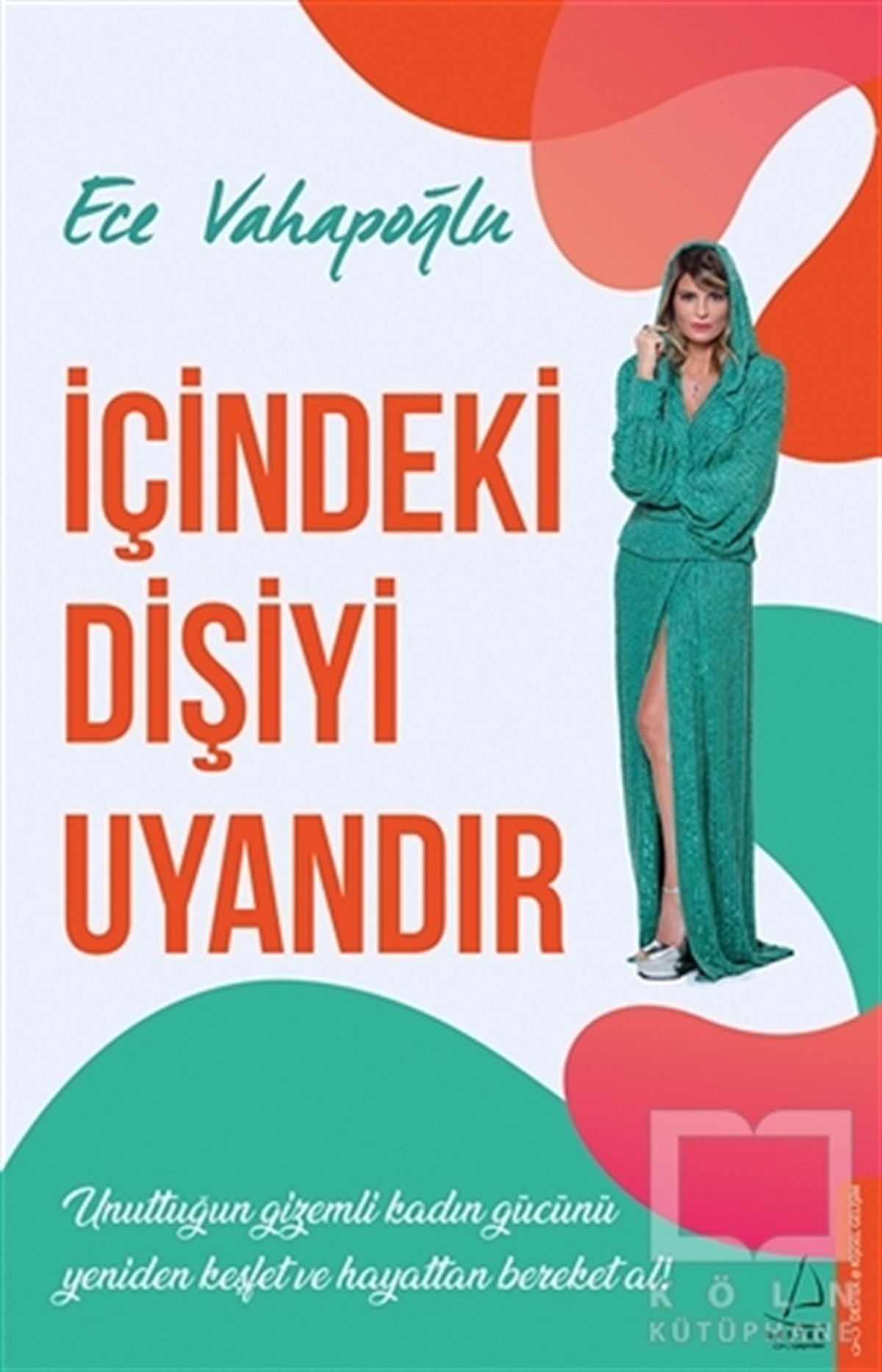 Ece VahapoğluKişisel Gelişimİçindeki Dişiyi Uyandır