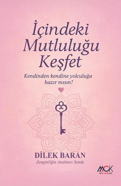 Dilek BaranKişisel Gelişim Kitaplarıİçindeki Mutluluğu Keşfet-Kendi Kendine Yolculuğa Hazır mısın?