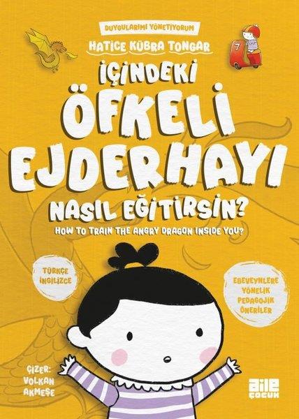 Hatice Kübra TongarEgitim Etkinlik Kitaplariİçindeki Öfkeli Ejderhayı Nasıl Eğitirsin? Duygularımı Yönetiyorum - How to Train The Angry Dragon Inside You?
