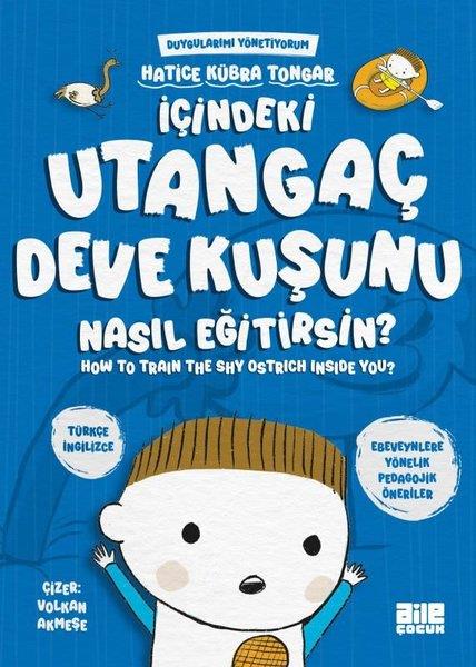 Hatice Kübra TongarEgitim Etkinlik Kitaplariİçindeki Utangaç Deve Kuşunu Nasıl Eğitirsin? Duygularımı Yönetiyorum - How to Train The Shy Ostrich