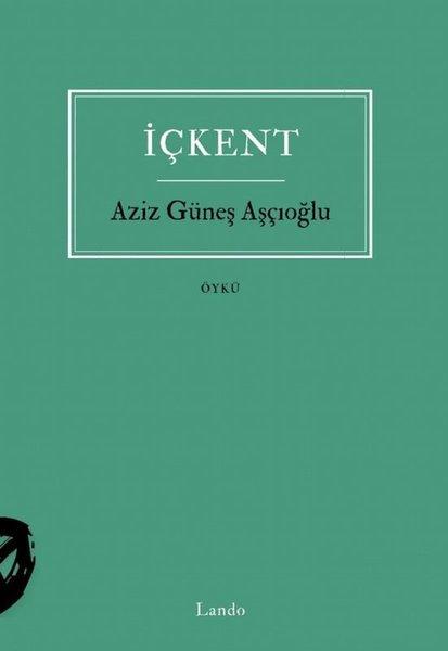 Aziz Güneş AşçıoğluTürk Romaniİçkent