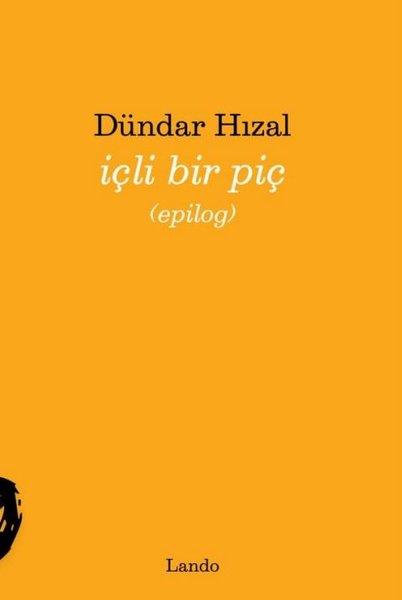 Dündar HızalTürk Şiiriİçli Bir Piç (Epilog)