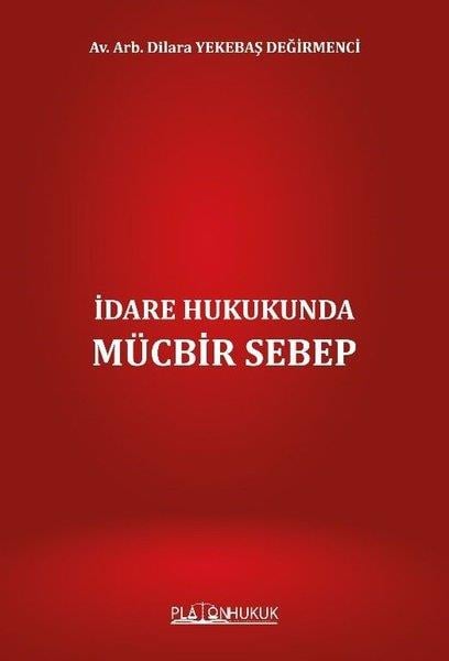 Dilara Yekebaş DeğirmenciHukuk Üzerine Kitaplarİdare Hukukunda Mücbir Sebep