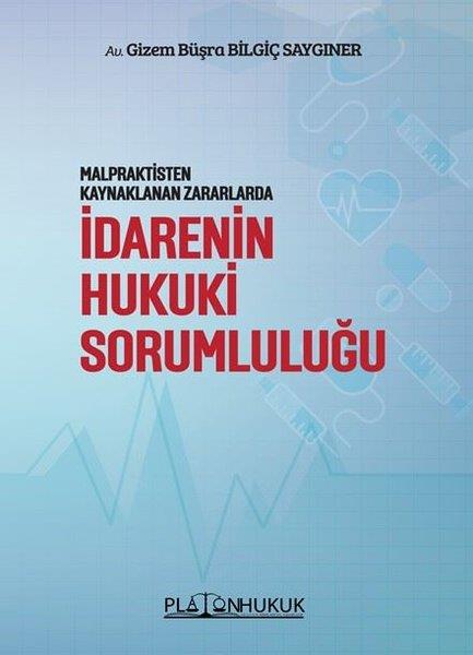 Gizem Büşra Bilgiç SaygınerHukuk Üzerine Kitaplarİdarenin Hukuki Sorumluluğu - Malpraktisten Kaynaklanan Zararlarda